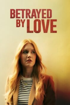 Betrayed by Love izle