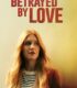 Betrayed by Love izle